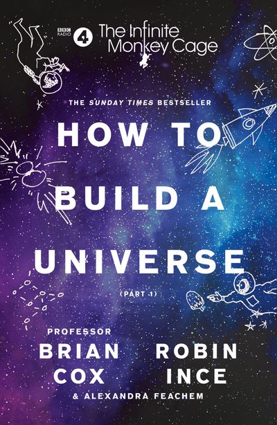 Cover image for The Infinite Monkey Cage – How to Build a Universe - Prof. Brian Cox, Robin Ince and Alexandra Feachem
