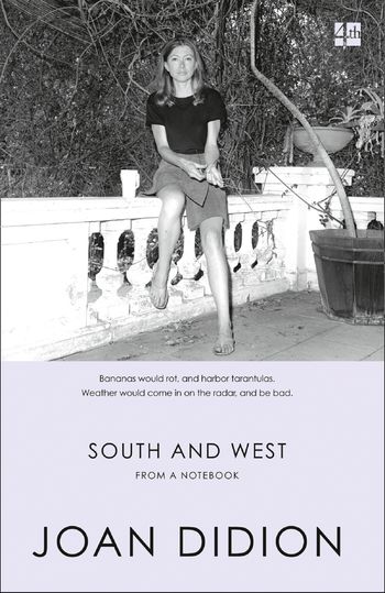 South and West: From A Notebook - Joan Didion