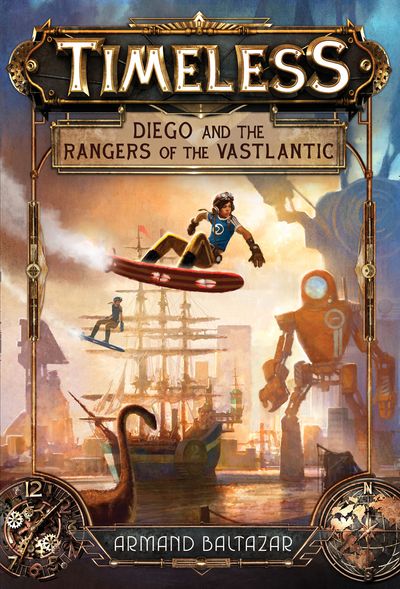 Timeless - Diego and the Rangers of the Vastlantic (Timeless, Book 1) - Armand Baltazar