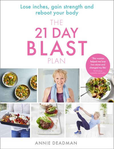 The 21 Day Blast Plan: Lose weight, lose inches, gain strength and reboot your body - Annie Deadman