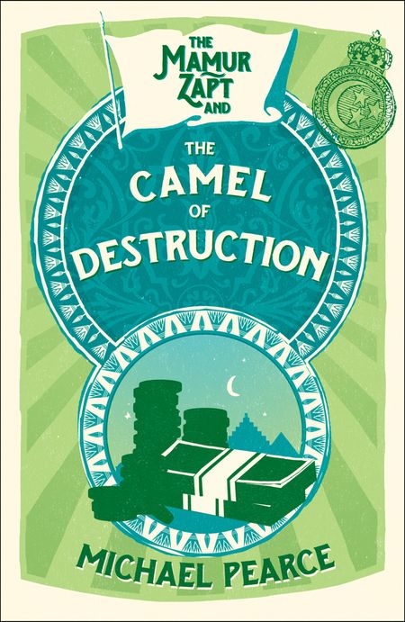 Cover image for Mamur Zapt - The Mamur Zapt and the Camel of Destruction (Mamur Zapt, Book 7) - Michael Pearce