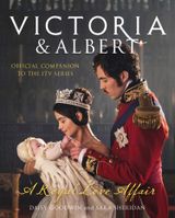 Victoria and Albert – A Royal Love Affair