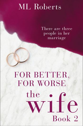 The Wife series - The Wife – Part Two: For Better, For Worse (The Wife series) - ML Roberts