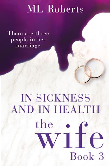 The Wife – Part Three: In Sickness and In Health (The Wife series) - ML Roberts