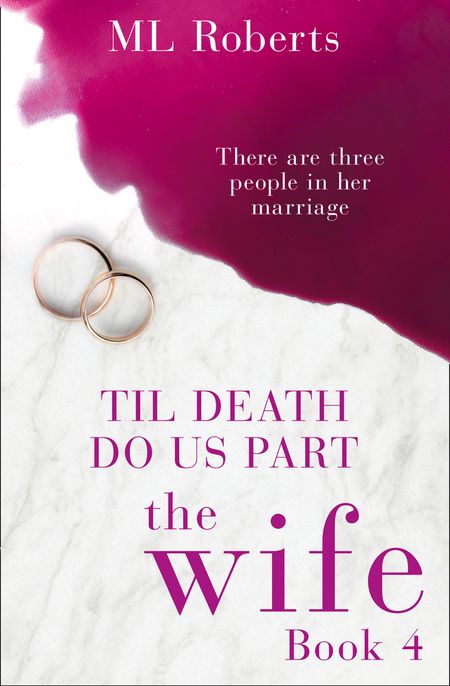 The Wife – Part Four: Till Death Do Us Part (The Wife series) - ML Roberts