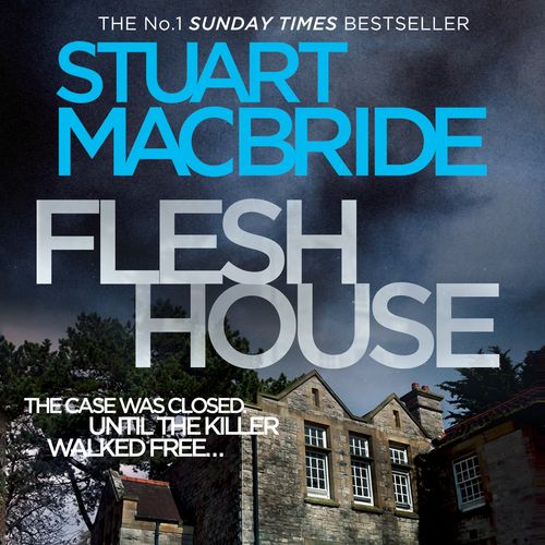 Flesh House, Crime & Thriller, CD-Audio, Stuart MacBride, Read by Steve Worsley