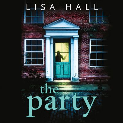 Cover image for The Party: Unabridged First edition - Lisa Hall, Read by Georgia Maguire