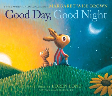 Cover image for Good Day, Good Night - Margaret Wise Brown, Illustrated by Loren Long