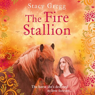 Cover image for The Fire Stallion: Unabridged edition - Stacy Gregg, Read by Sarah Kants