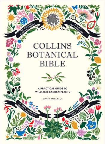 Collins Botanical Bible: A Practical Guide to Wild and Garden Plants - Sonya Patel Ellis
