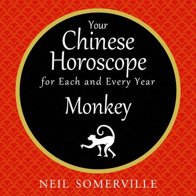 Cover image for Your Chinese Horoscope for Each and Every Year - Monkey: Unabridged edition - Neil Somerville, Read by Helen Keeley