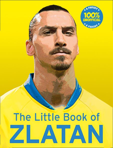 Cover image for The Little Book of Zlatan - Malcolm Olivers