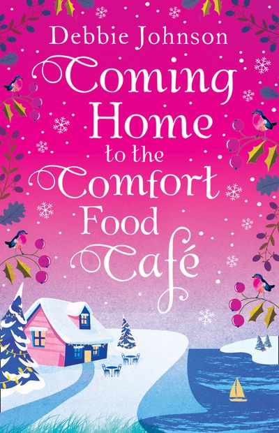 The Comfort Food Café - Coming Home to the Comfort Food Café (The Comfort Food Café, Book 3) - Debbie Johnson