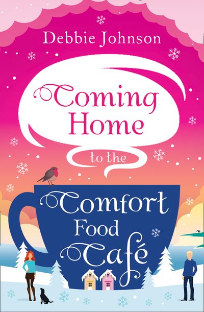 Coming Home to the Comfort Food Café (The Comfort Food Cafe, Book 3) - Debbie Johnson
