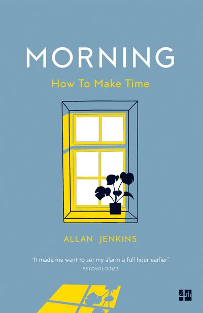 Morning: How to make time - Allan Jenkins