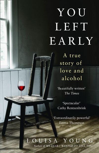 Cover image for You Left Early: A True Story of Love and Alcohol - Louisa Young