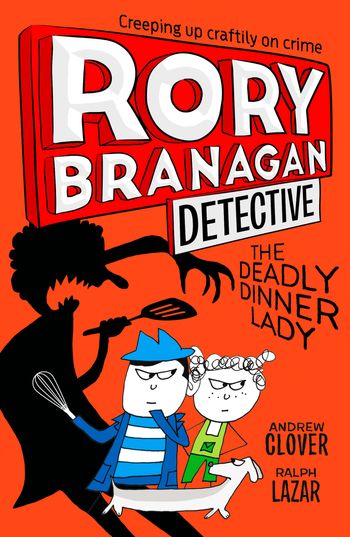 Rory Branagan (Detective) - The Deadly Dinner Lady (Rory Branagan (Detective), Book 4) - Andrew Clover, Illustrated by Ralph Lazar