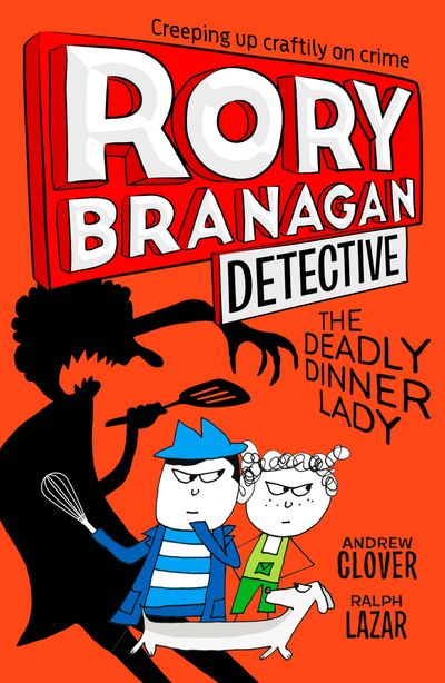 Rory Branagan (Detective) - The Deadly Dinner Lady (Rory Branagan (Detective), Book 4) - Andrew Clover, Illustrated by Ralph Lazar