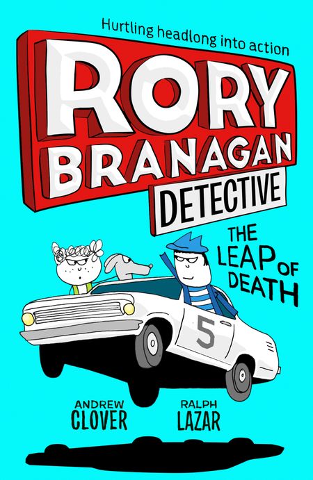Cover image for Rory Branagan (Detective) - The Leap of Death (Rory Branagan (Detective), Book 5) - Andrew Clover, Illustrated by Ralph Lazar