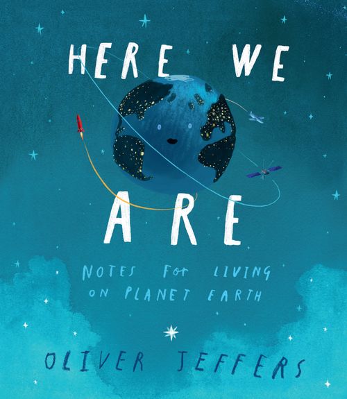 Here We Are, Children’s, Teenage and Educational – Children’s , Hardback, Oliver Jeffers, Illustrated by Oliver Jeffers