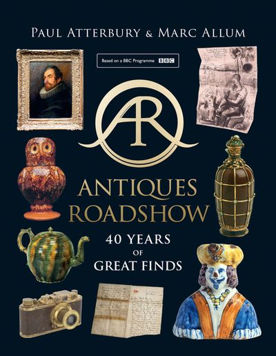 Cover image for Antiques Roadshow: 40 Years of Great Finds - Paul Atterbury and Marc Allum
