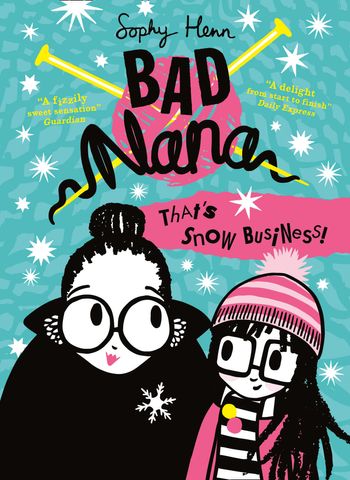 Bad Nana - That’s Snow Business! (Bad Nana, Book 3) - Sophy Henn