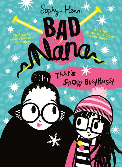 Bad Nana - That’s Snow Business! (Bad Nana, Book 3) - Sophy Henn