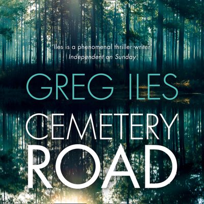 Cemetery Road: Unabridged edition - Greg Iles, Read by Scott Brick