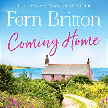 Coming Home: Unabridged edition - Fern Britton, Read by Helen Lloyd