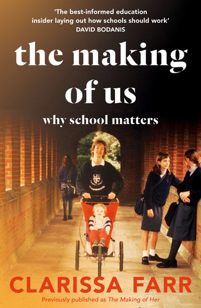 The Making of Us: Why School Matters - Clarissa Farr