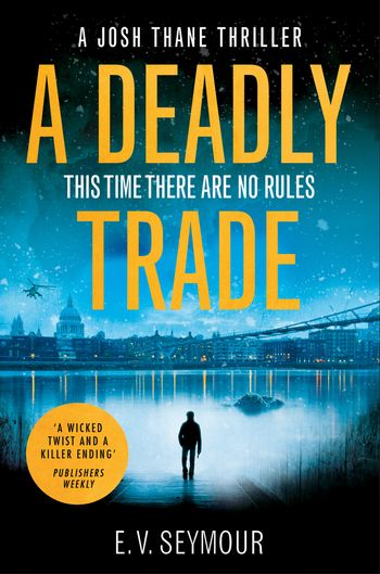 Josh Thane Thriller - A Deadly Trade (Josh Thane Thriller, Book 1): Unabridged edition - E. V. Seymour