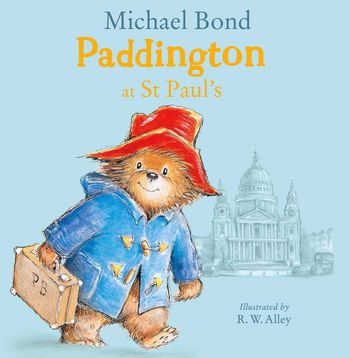 Paddington at St Paul’s - Michael Bond, Illustrated by R. W. Alley