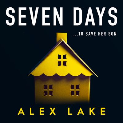 Cover image for Seven Days: Unabridged edition - Alex Lake, Read by Laura Kirman