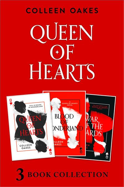 Queen of Hearts - Queen of Hearts Complete Collection: Queen of Hearts; Blood of Wonderland; War of the Cards (Queen of Hearts) - Colleen Oakes