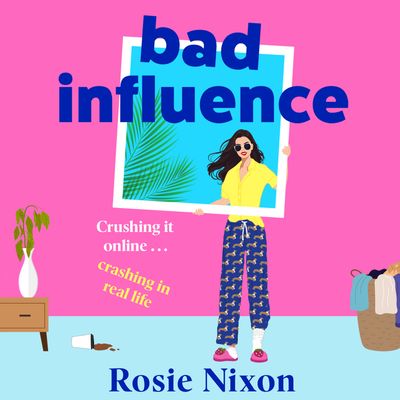 Cover image for Bad Influence: Unabridged edition - Rosie Nixon, Read by Emma Fenney