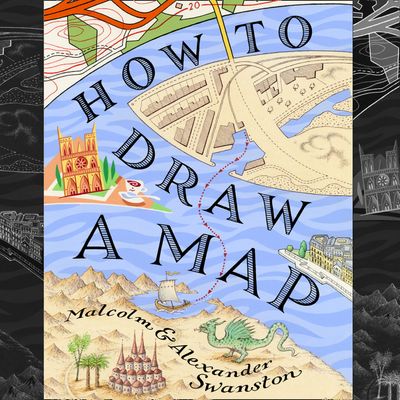 Cover image for How to Draw a Map: Unabridged edition - Malcolm Swanston and Alex Swanston, Read by Philip Bretherton