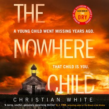 The Nowhere Child: Unabridged edition - Christian White, Read by Kirsty Gillmore