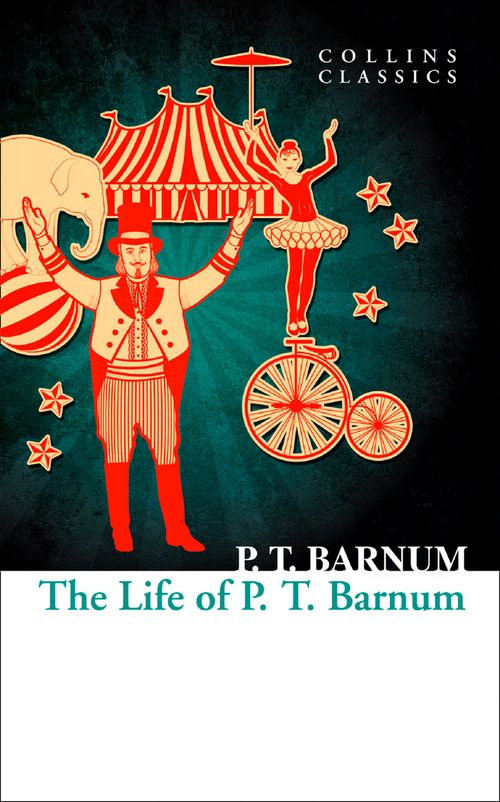 The Life of P.T. Barnum, Fiction – Fiction: literary and general non-genre – Modern and contemporary fiction: literary and general, Paperback, P.T. Barnum