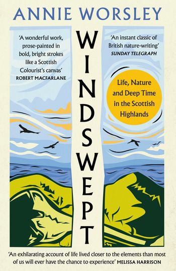 Cover image for Windswept: Life, Nature and Deep Time in the Scottish Highlands - Annie Worsley