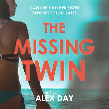 The Missing Twin: Unabridged edition - Alex Day, Read by Sarah Agha