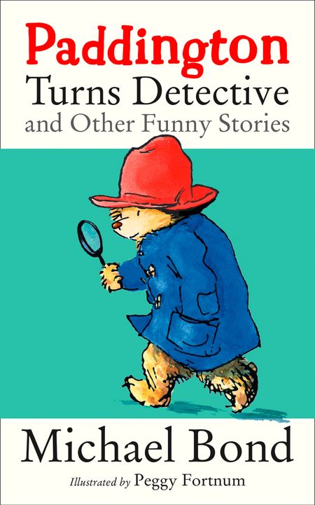 Cover image for Paddington Turns Detective and Other Funny Stories - Michael Bond, Illustrated by Peggy Fortnum