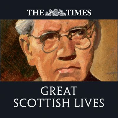 Cover image for The Times Great Scottish Lives: Obituaries of Scotland’s Finest: Unabridged edition - The Times, Edited by Magnus Linklater and Times Books, Read by Angus King
