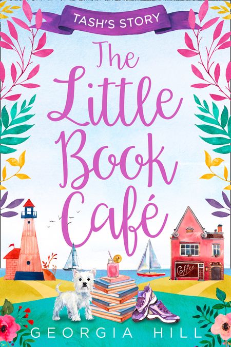 The Little Book Café: Tash’s Story (The Little Book Café, Book 1) - Georgia Hill