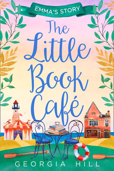 The Little Book Café: Emma’s Story (The Little Book Café, Book 2) - Georgia Hill