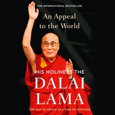 Cover image for An Appeal to the World: The Way to Peace in a Time of Division: Unabridged edition - Dalai Lama, Edited by Franz Alt, Read by Edoardo Ballerini