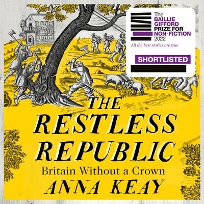 Cover image for The Restless Republic: Britain without a Crown: Unabridged edition - Anna Keay, Read by Lucy Tregear
