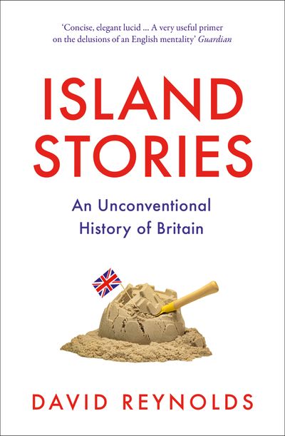 Cover image for Island Stories: An Unconventional History of Britain - David Reynolds