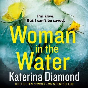 Woman in the Water: Unabridged edition - Katerina Diamond, Read by Stevie Lacey