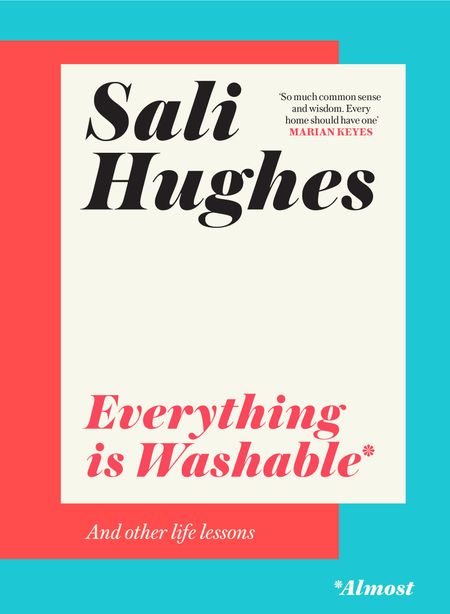 Cover image for Everything is Washable and Other Life Lessons - Sali Hughes