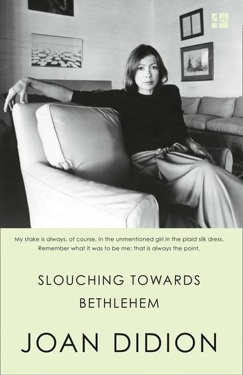 Slouching Towards Bethlehem - Joan Didion